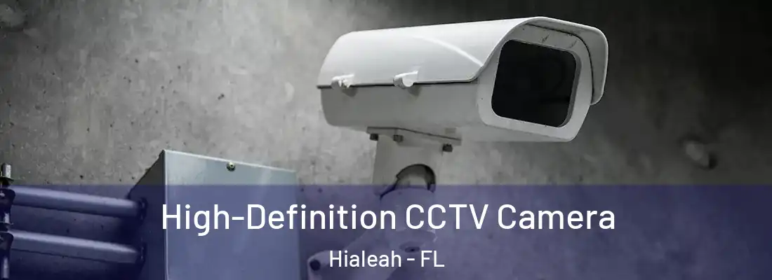  High-Definition CCTV Camera Hialeah - FL