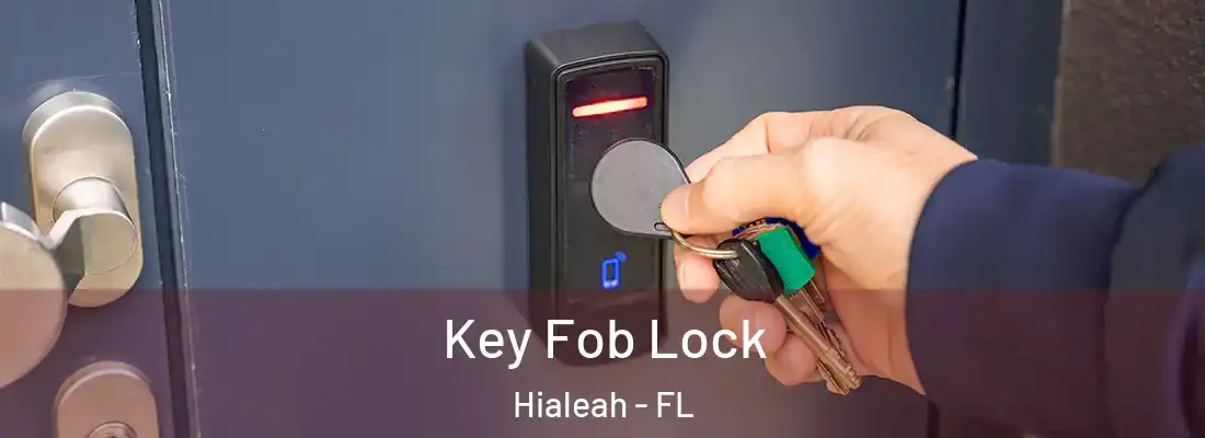  Key Fob Lock Hialeah - FL