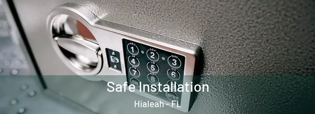  Safe Installation Hialeah - FL