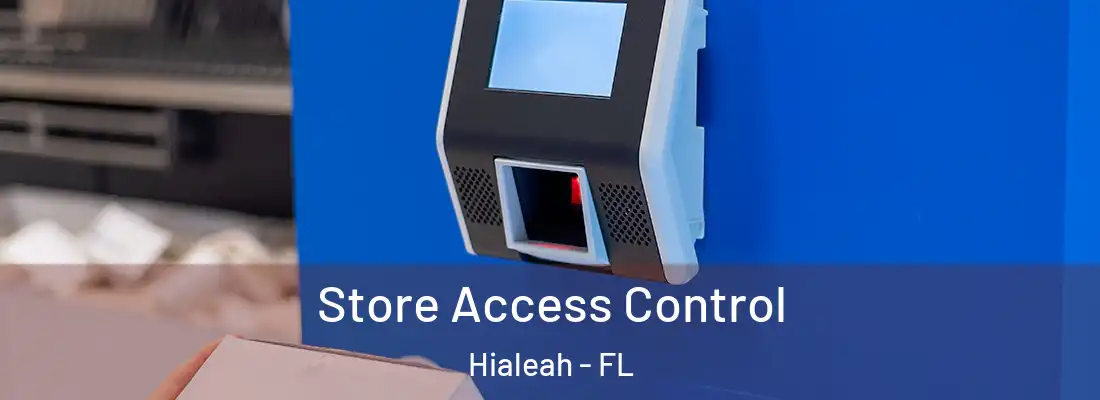  Store Access Control Hialeah - FL