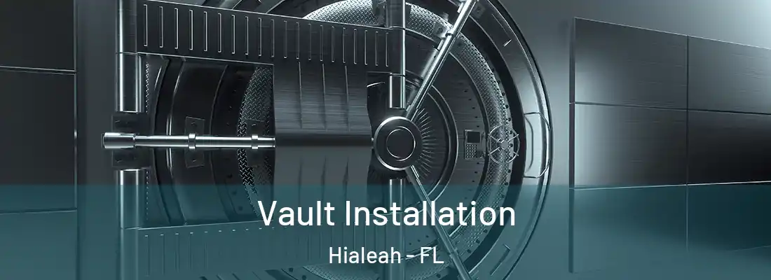 Vault Installation Hialeah - FL